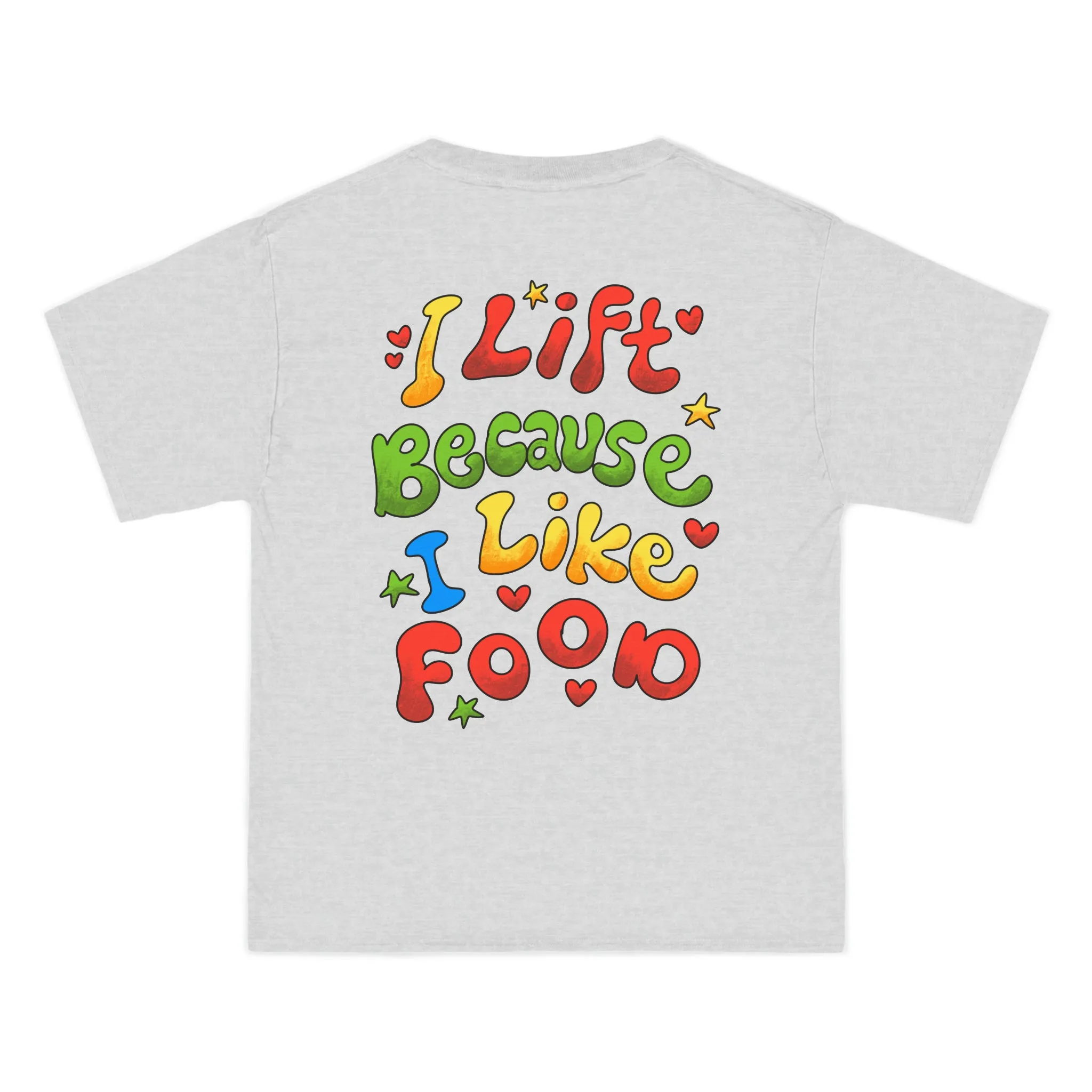 I LIFT BECAUSE I LIKE FOOD- TEE