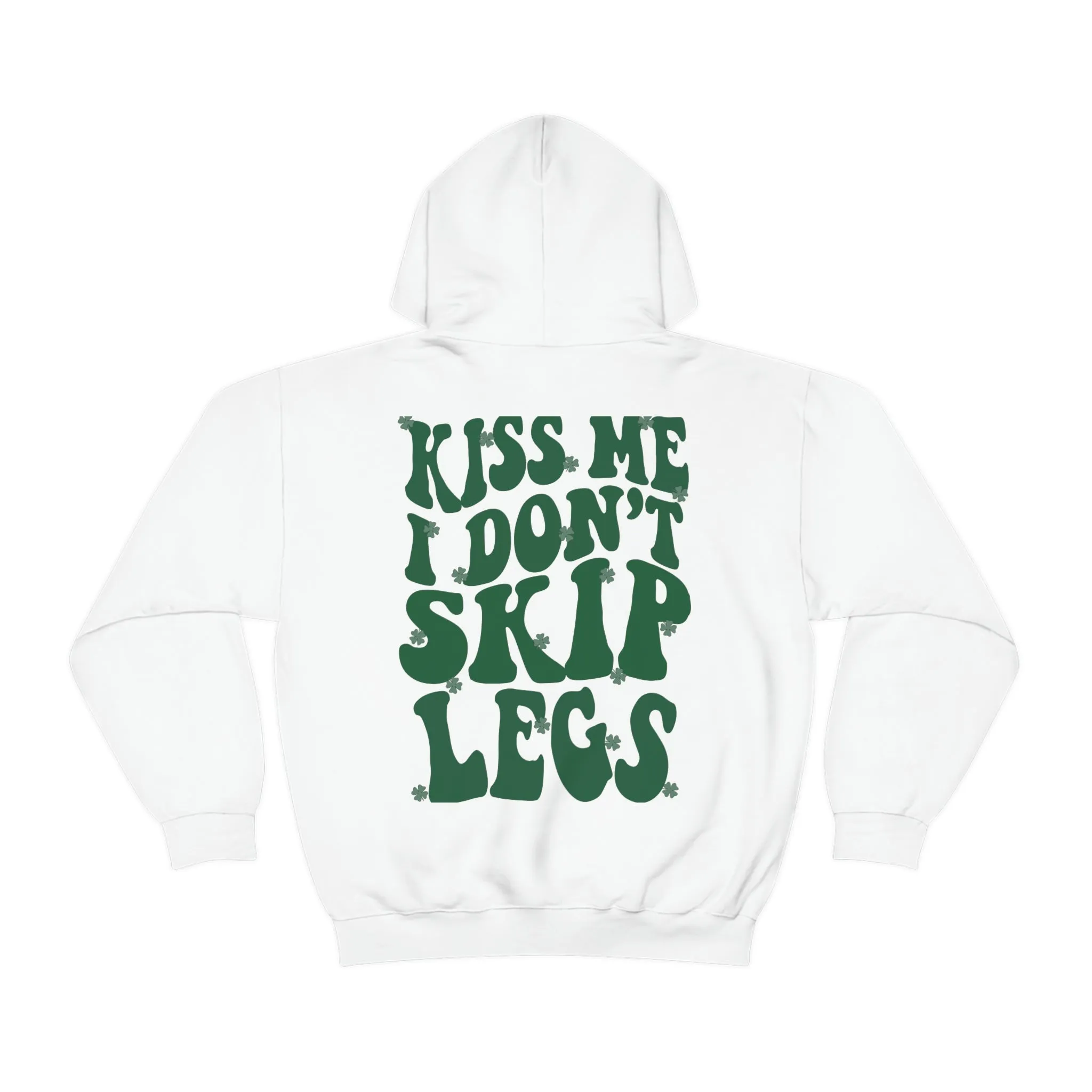 KISS ME I DON’T SKIP LEGS- HOODIE