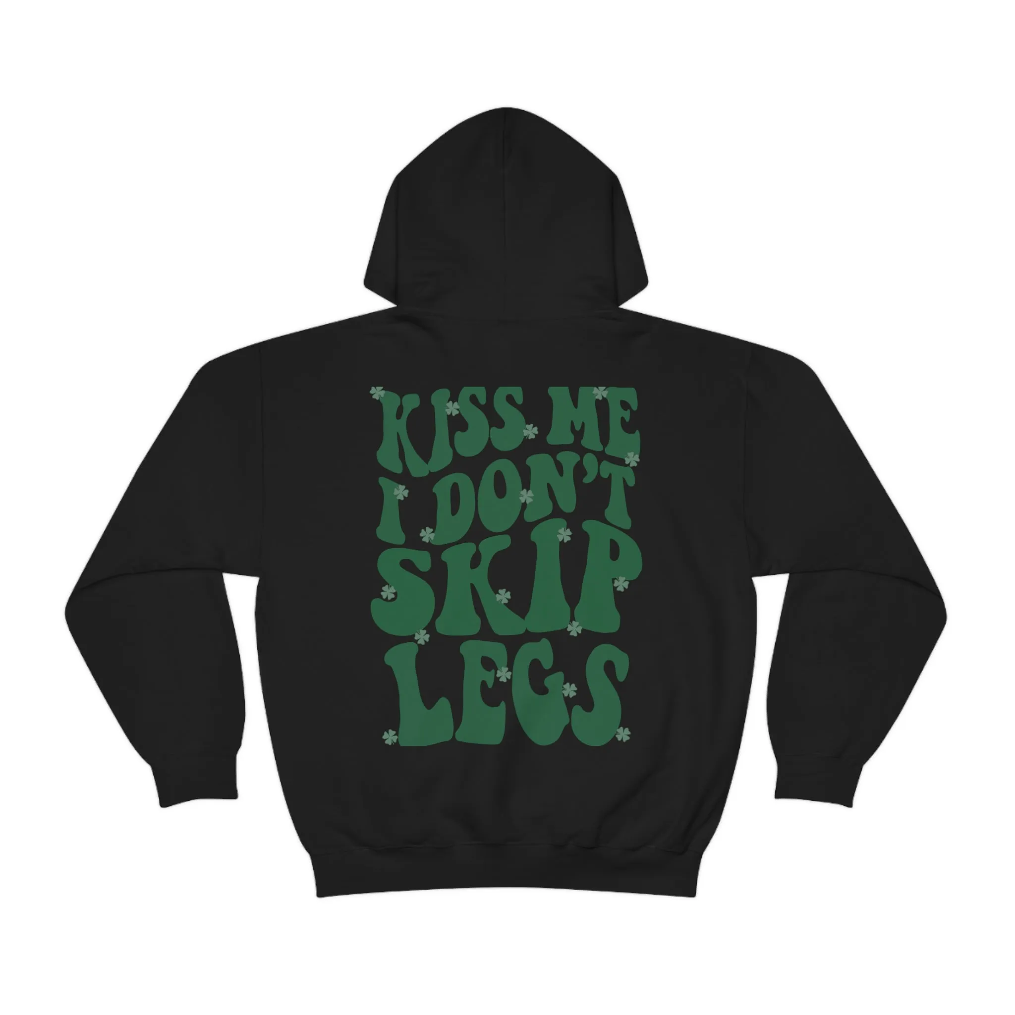 KISS ME I DON’T SKIP LEGS- HOODIE