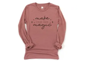 Make Your Own Magic Long Sleeve Shirts - light or dark artwork